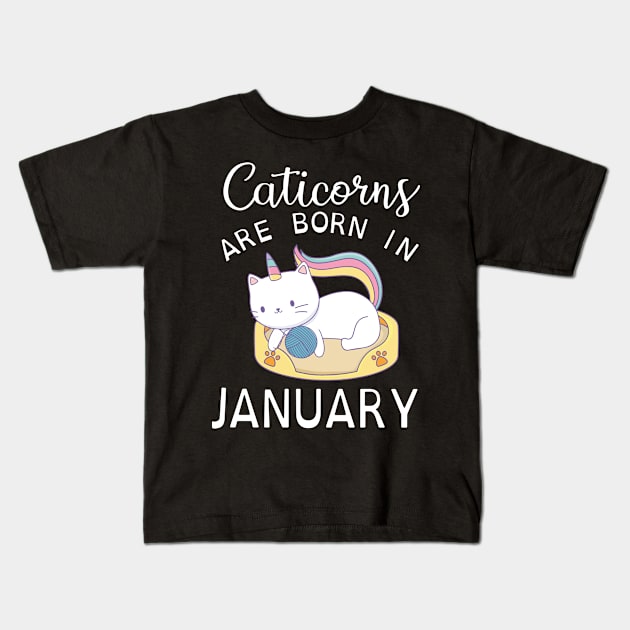 Caticorns Are Born In January Happy Birthday To Me You Kids T-Shirt by Cowan79